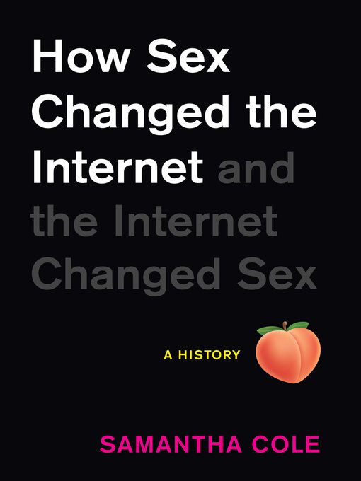 Title details for How Sex Changed the Internet and the Internet Changed Sex by Samantha Cole - Wait list